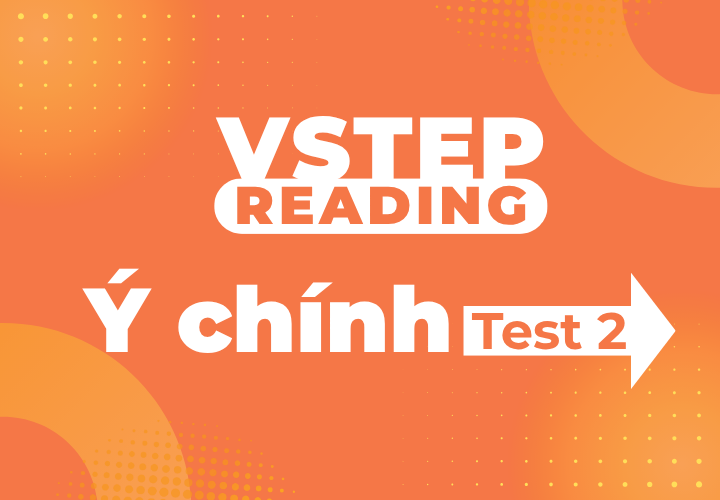 Vstep Reading - Ý chính - Test 2